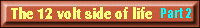 12v Side of Life, Part 2